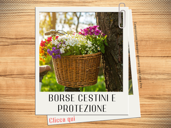 Borse cestini e protezioni