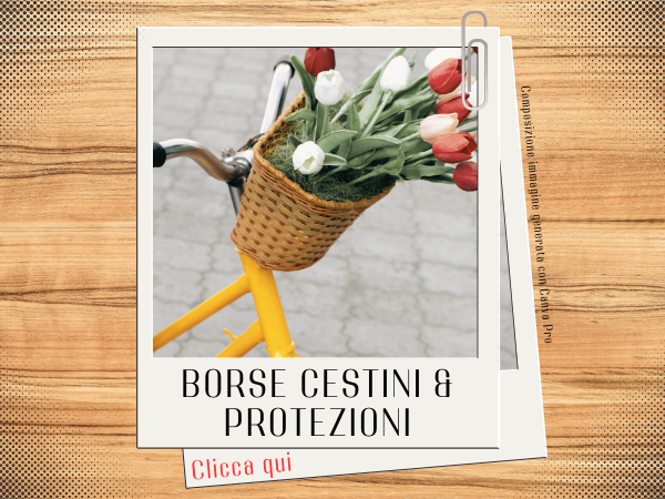 Borse cestini e protezioni