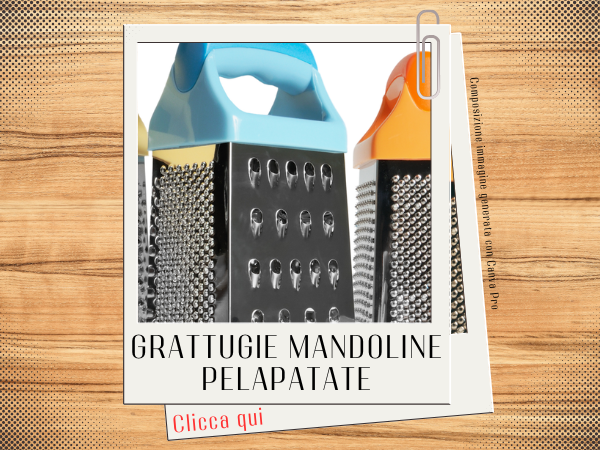Grattugie mandoline pelapatate