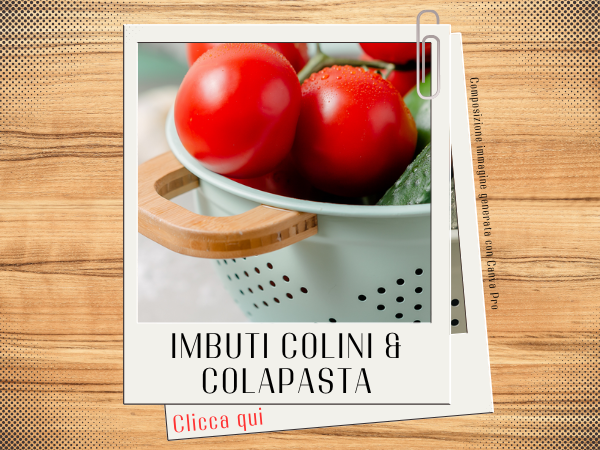 Imbuti colini e colapasta
