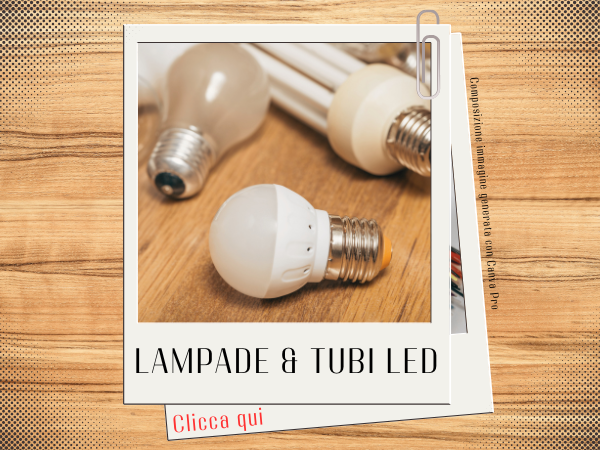 Lampade e tubi led